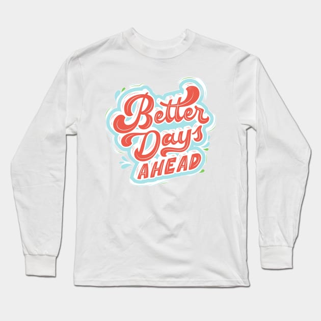 better days ahead Long Sleeve T-Shirt by Medotshirt